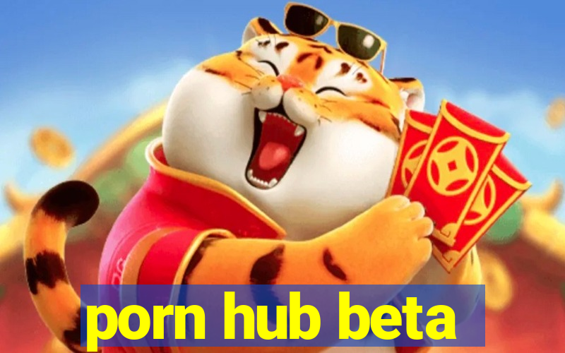 porn hub beta